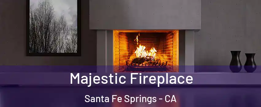  Majestic Fireplace Santa Fe Springs - CA